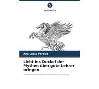 Licht ins Dunkel der Mythen über gute Lehrer bringen: Eine Studie mit Lehrern der Grundschulbildung