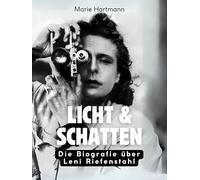 Licht & Schatten: Die Biografie über Leni Riefenstahl. Komplett in Farbe