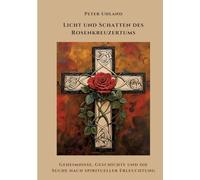 Licht und Schatten des Rosenkreuzertums: Geheimnisse, Geschichte und die Suche nach spiritueller Erleuchtung