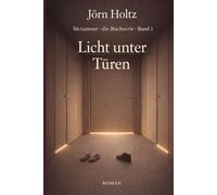 Licht unter Türen: Ein psychologischer Roman über Liebe, Beziehungen und Selbstfindung