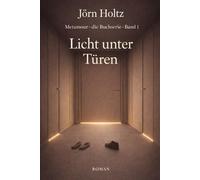 Licht unter Türen: Ein psychologischer Roman über Liebe, Beziehungen und Selbstfindung
