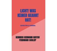 Licht! Was keiner geahnt hat!: Ein Buch für alle Germanen.