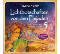 Lichtbotschaften Von den Plejaden Band 5 (Das Hörbuch-ungekürzte Lesung): Dein Schlüssel zum Goldenen Zeitalter [Import]