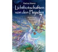 Lichtbotschaften von den Plejaden Band 7: Wissen für die Neue Zeit