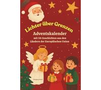 Lichter ohne Grenzen: Ein Adventskalender mit 24 Geschichten aus den Ländern der Europäischen Union