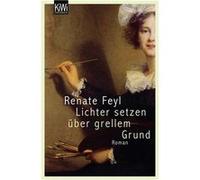 Lichter setzen über grellem Grund | Renate Feyl Renate Feyl (Auteur)