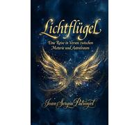 LICHTFLÜGEL.: LICHTFLÜGEL: Eine Reise in Versen zwischen Materie und Astralraum