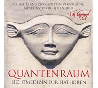 LICHTMEDIZIN DER HATHOREN - QUANTENRAUM: Reiner Klang zur gezielten Versorgung mit feinstofflicher Energie