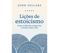 Licoes de estoicismo - O que os filosofos antigos tem a ensinar sobre a vida (Em Portugues do Brasil)