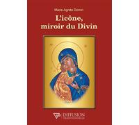 L'icône, miroir du Divin - Marie Agnès Domin - Diffusion Traditionnelles - broché - Essai