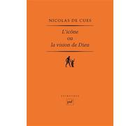 L'icône ou La vision de Dieu (1453) Nicolas de Cues (Auteur)
