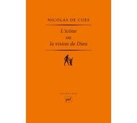 L'icône ou La vision de Dieu (1453) Nicolas de Cues (Auteur)