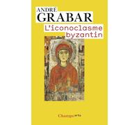 André Grabar – L'iconoclasme byzantin – Le dossier archéologique – Flammarion