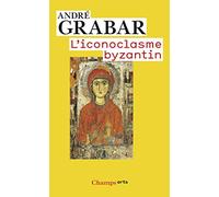 L'iconoclasme byzantin: Le dossier archéologique