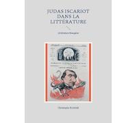 L'iconographie Antisémite De La Vie De Judas Iscariot - Tome 5, Judas Iscariot Dans La Littérature - Littérature Française