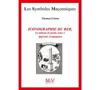 L'iconographie du rite écossais rectifié tome 1 Les tableaux de grade Apprenti Compagnon - Thomas Grison - La Maison De Vie - broché - Essai