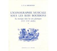 L'Iconographie musicale sous les Rois Bourbons. Volume 1. La musique dans les arts plastiques (XVII, XVIII siècles). - Alfred-Pomme De mirimonde - Picard - broché - Livre