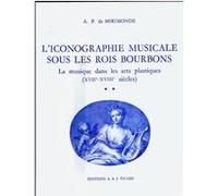 L'Iconographie musicale sous les Rois Bourbons. Volume 2. Alfred-Pomme De mirimonde (Auteur)