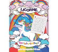 Licorne 100 Labyrinthes pour les Enfants 4-8 ans: Grand livre en Couleur de Labyrinthes sur le Thème de la Licorne, Cahier d'Activité Anti stress, Jeux de Logique pour les Enfants Intelligents