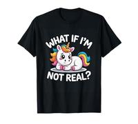 Licorne Amusante « What If I'm Not Real » T-Shirt