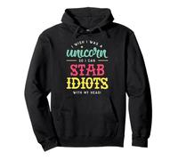 Licorne Humoristique « I Wish i Was a Unicorn So i Can Stab Idiots » Sweat à Capuche