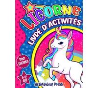 Licorne livre d'activités pour enfants 8-12 ans: Cahier D'activités et de jeux pour Enfants avec des coloriages, labyrinthes, mots mêlés, Sudoku et Trouve des différences