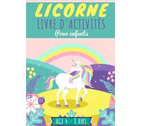 Licorne Livre d'activités pour enfants: Enfant Age 4 - 8 ans | Cahier d'exercices Maternelle pour apprendre en s'amusant | Coloriages Licornes, Jeux ... filles et garçons | Idéal maison et vacances.