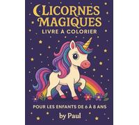 Licorne - Livre de Coloriage Magique pour Enfants: 40 scènes enchanteuses pour filles et garçons de 6 à 8 ans - Forêts féeriques, cascades lumineuses et aventures créatives