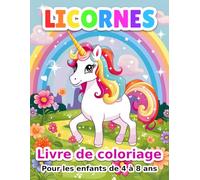Licorne Livre de Coloriage Pour les Enfants de 4 à 8 Ans: 50 coloriages de licornes magiques