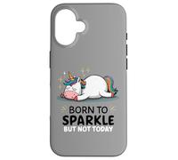 Licorne paresseuse Amusante - Fatigué - Born to Sparkle But Not Today Coque pour iPhone 16