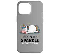 Licorne paresseuse Amusante - Fatigué - Born to Sparkle But Not Today Coque pour iPhone 16 Pro Max