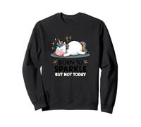 Licorne paresseuse Amusante - Fatigué - Born to Sparkle But Not Today Sweatshirt