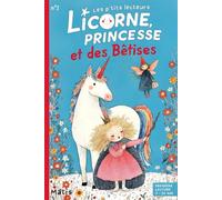 Licorne, Princesse et des Bêtises.: À lire tout seul ou accompagné - 11 histoires courtes, drôles et illustrées dès 5 ans