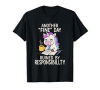 Licorne Sarcastique Another Fine Day Ruined by Responsibility T-Shirt