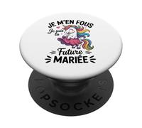 Licorne Team Mariée Je M'en Fous Je suis La Future Mariée PopSockets PopGrip Adhésif