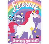 Licornes: coloriages et citations: ♥ Voici un magnifique livre de 80 coloriages de jolies Licornes pour les filles de 8-12 ans. Livre de coloriage avec des citations positives !