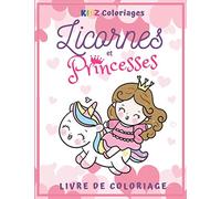 Licornes et Princesses: Livre de coloriage ludique - 40 dessins mignons et kawaii pour les amoureux des licornes et des princesses