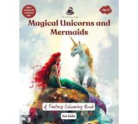 Licornes magiques et sirènes : un livre de coloriage fantastique pour enfants