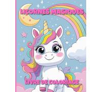Licornes magiques Livre de coloriage: Coloriages pour les enfants de 2 à 5 ans