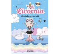 Licornia - La piscine arc-en-ciel - Ana Punset - Larousse - broché - Roman cadet