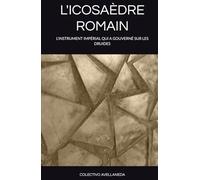 L'ICOSAÈDRE ROMAIN: L'INSTRUMENT IMPÉRIAL QUI A GOUVERNÉ SUR LES DRUIDES