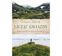 Licząc gwiazdy - Urszula Jaksik (littérature, roman social en polonais)