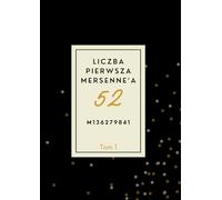 Liczba pierwsza Mersenne’a 52: W pełni drukowane wydanie prestiżowe (Tom 1