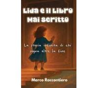 Lida E Il Libro Mai Scritto: La Storia Infinita Di Chi Sogna Oltre La Fine Paperback Book By Marco Raccontiero