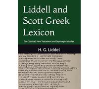 Liddell and Scott Greek Lexicon: For Classical, New Testament and Septuagint studies
