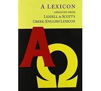 Liddell And Scott's Greek-English Lexicon, Abridged [Oxford Little Liddell With Enlarged Type For Easier Reading]