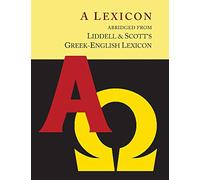 Liddell and Scott's Greek-English Lexicon, Abridged [Oxford Little Liddell with Enlarged Type for Easier Reading]: [Oxford Little Liddell with Enlarged Type for Easier Reading]