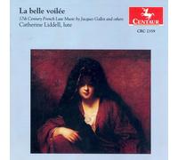 Liddell, Catherine - La belle voilée - 17th Century French Lute Music by Jacques Gallot and others