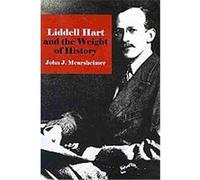 Liddell Hart and the Weight of History, Cornell Studies in Security Affairs John J. Mearsheimer (Auteur)