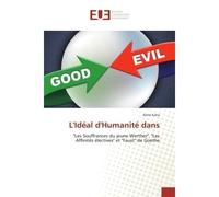 L'Ideal d'Humanite dans "Les Souffrances du jeune Werther" , "Les Affinites electives" et "Faust" de Goethe - Aime Kaha - Universitaires Europeennes - broché - Essai